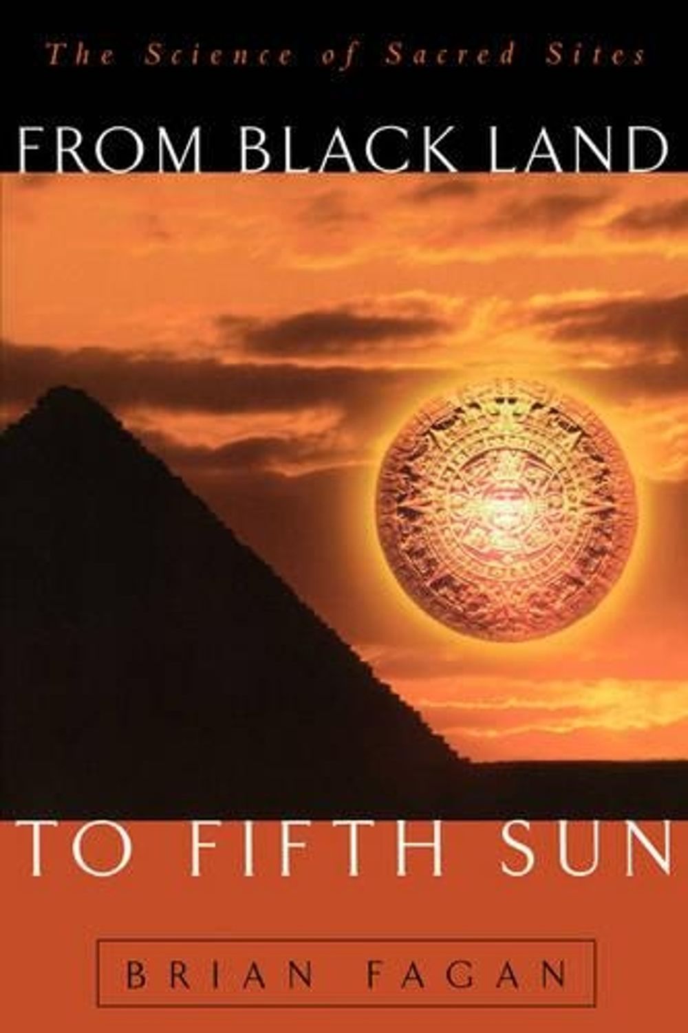 From Black Land To Fifth Sun by Brian Fagan - ISBN: 9780738201412
