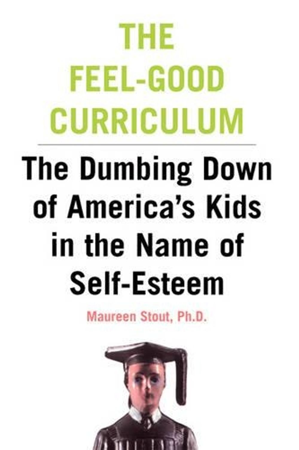The Feel-Good Curriculum by Maureen Stout - ISBN: 9780738204352