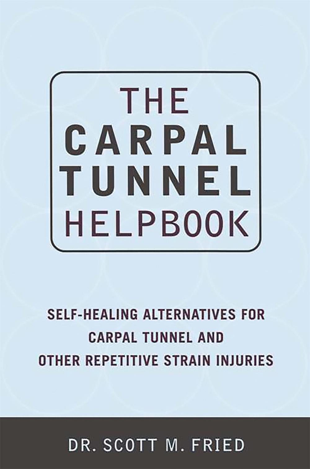 The Carpal Tunnel Helpbook by Scott Fried - ISBN: 9780738204550