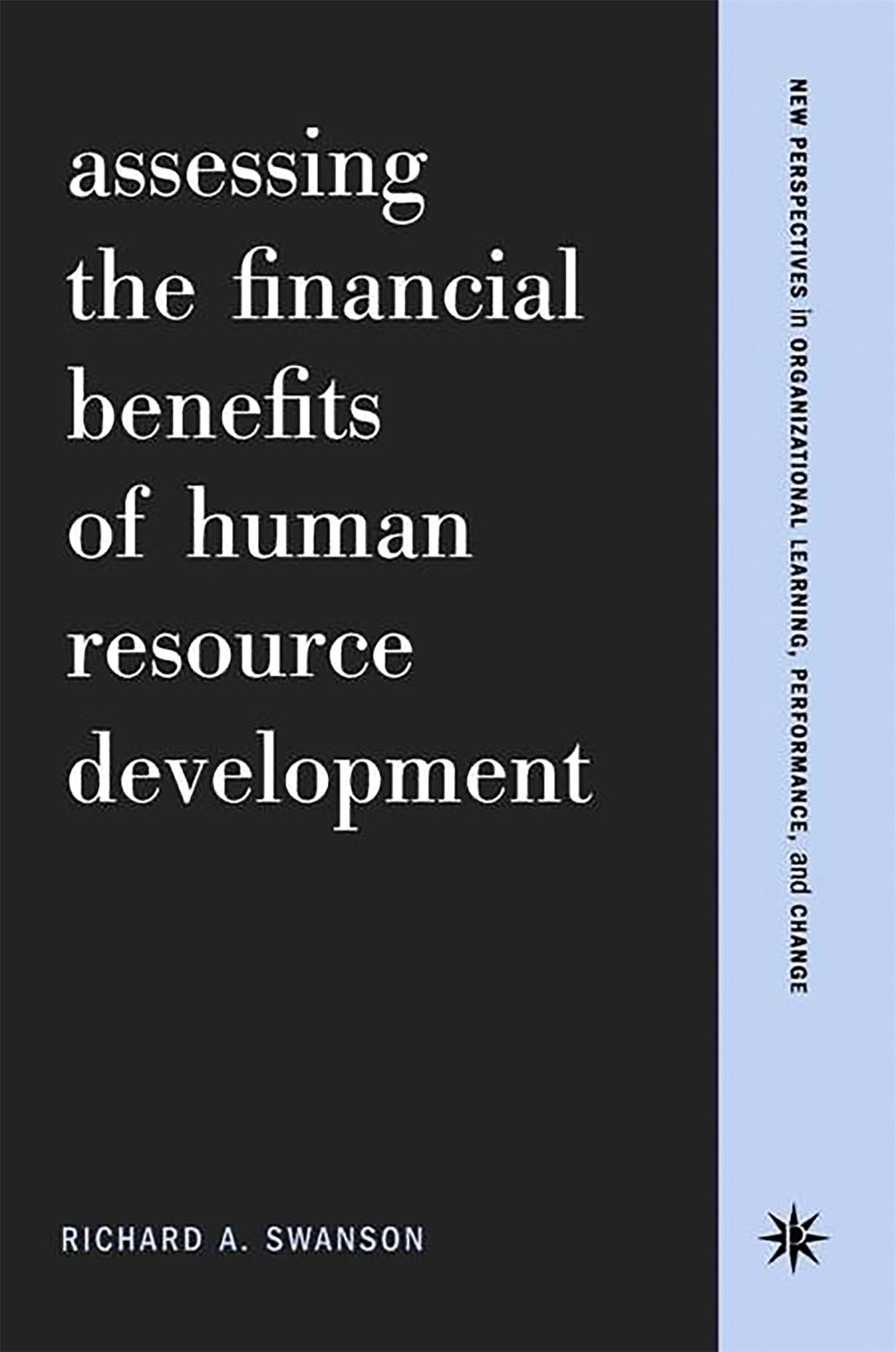 Assessing The Financial Benefits Of Human Resource Development by Richard Swanson - ISBN: 9780738204574