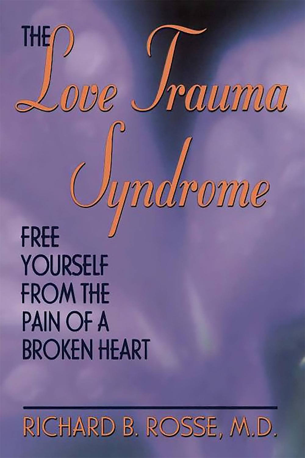The Love Trauma Syndrome by Richard Rosse - ISBN: 9780738206226