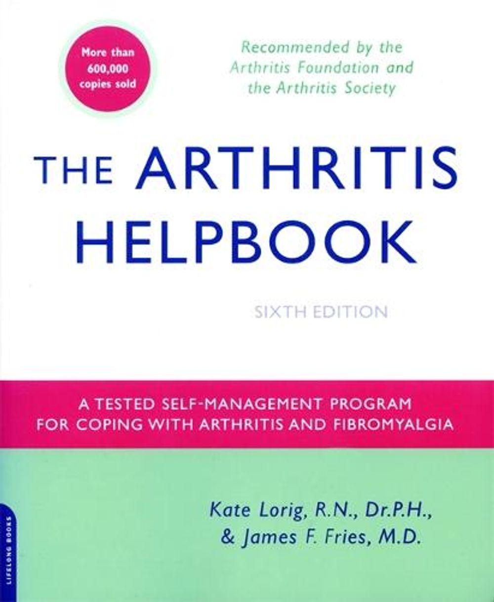 The Arthritis Helpbook: A Tested Self-Management Program for Coping with Arthritis and Fibromyalgia by James F. Fries - ISBN: 9780738210384