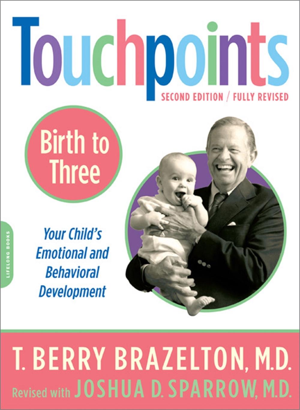 Touchpoints-Birth to Three by T. Berry Brazelton - ISBN: 9780738210490