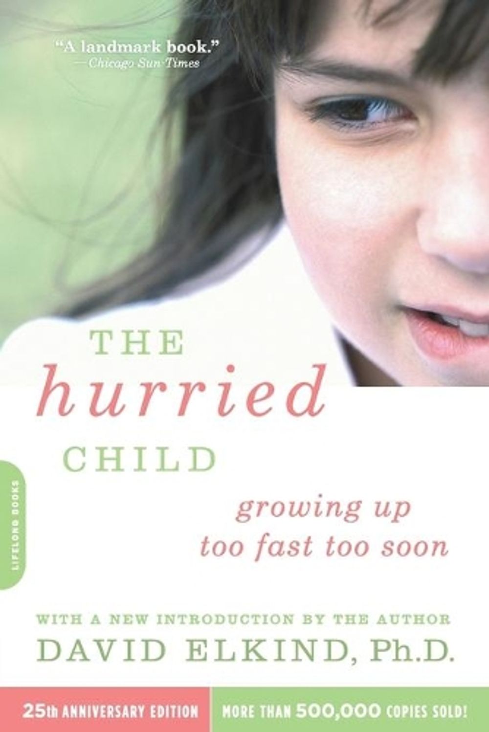 The Hurried Child, 25th anniversary edition by David Elkind - ISBN: 9780738210827