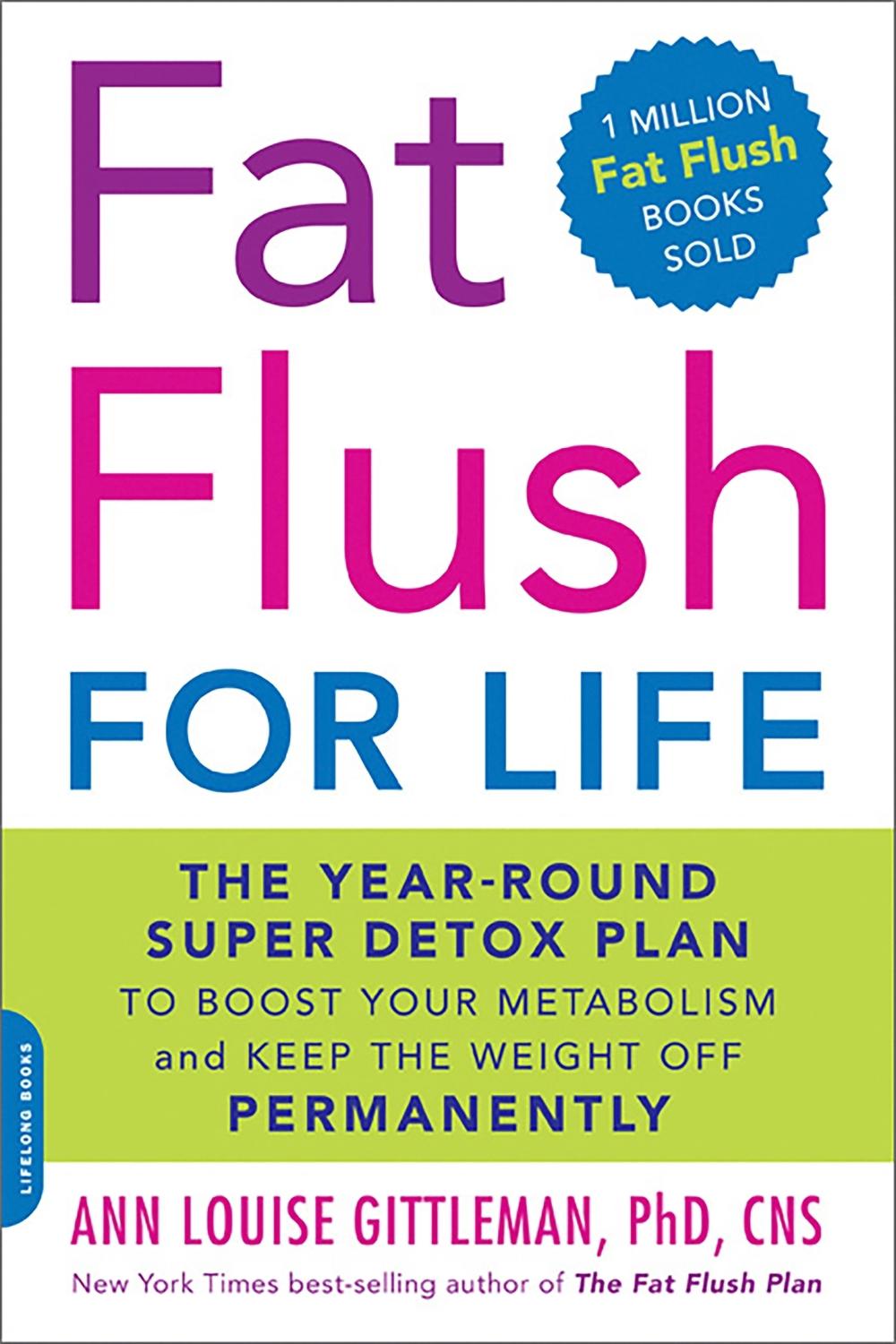Fat Flush for Life by Ann Louise Gittleman - ISBN: 9780738214313