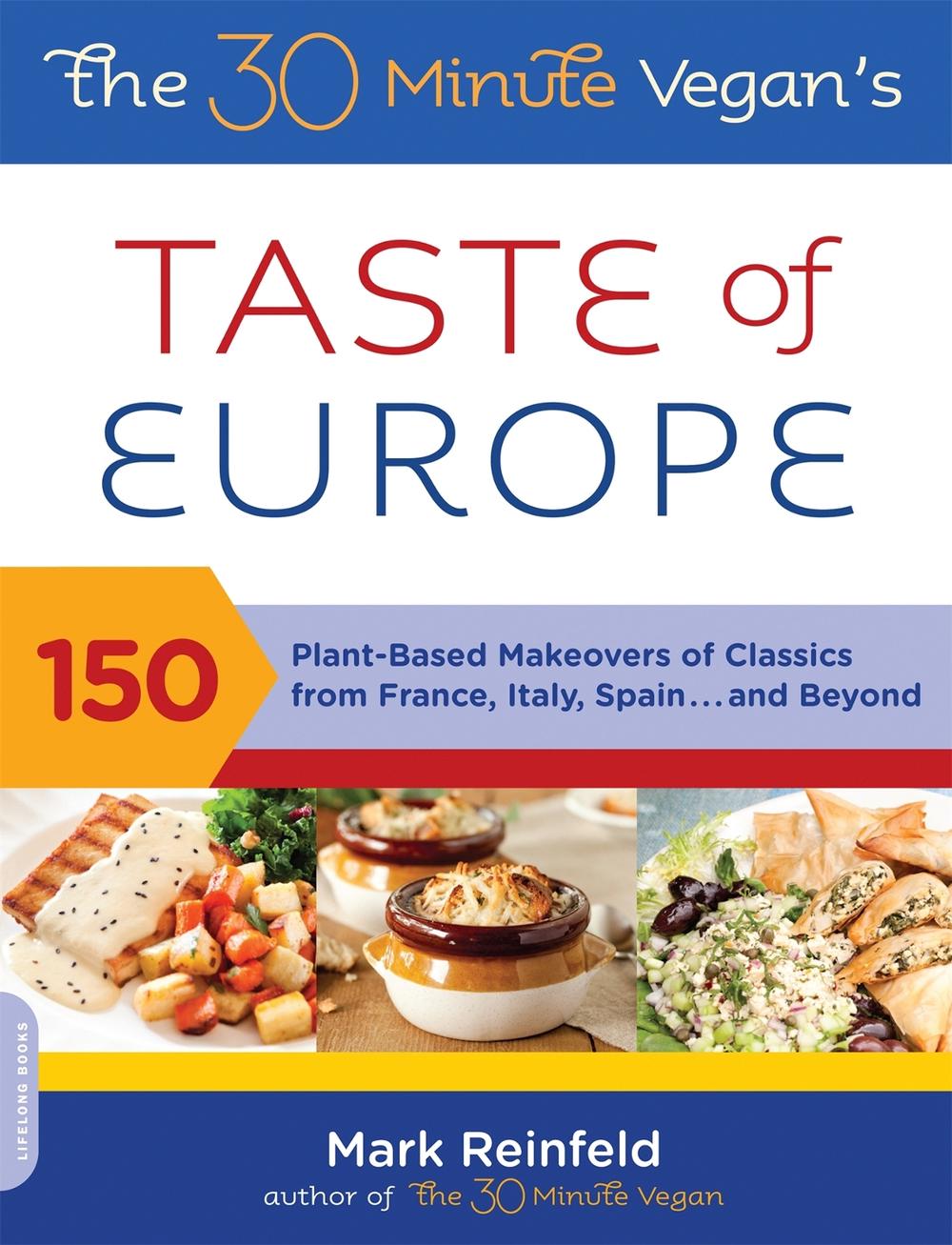 The 30-Minute Vegan's Taste of Europe by Mark Reinfeld - ISBN: 9780738214337