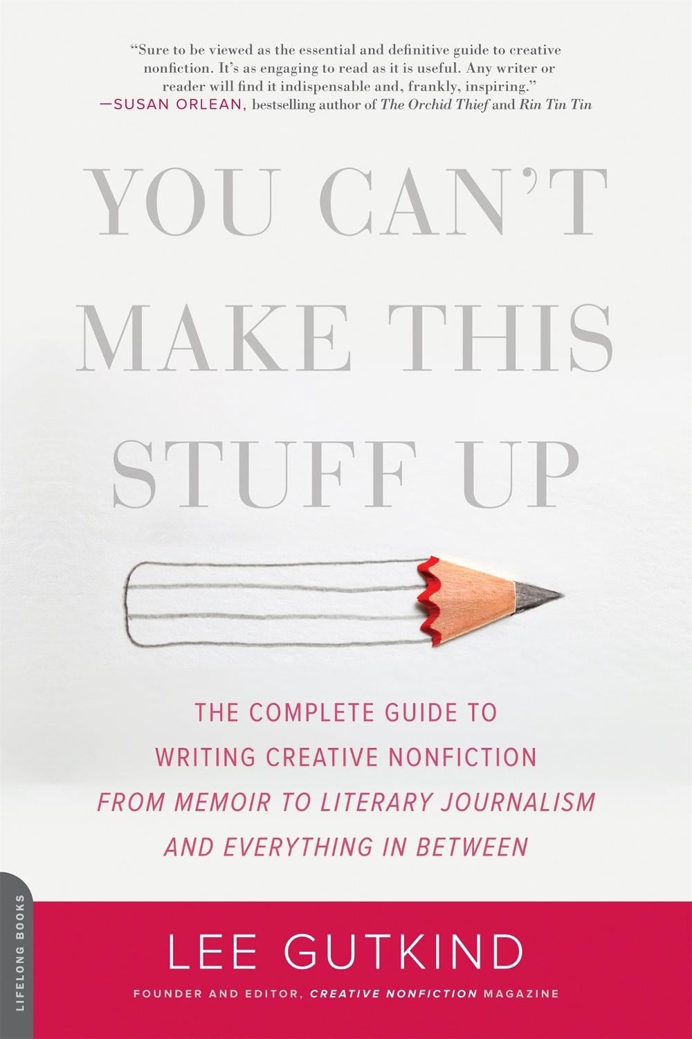 You Can't Make This Stuff Up by Lee Gutkind - ISBN: 9780738215549