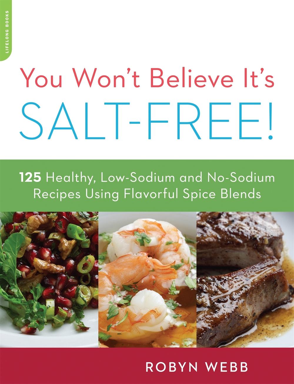 You Won't Believe It's Salt-Free by Robyn Webb - ISBN: 9780738215563