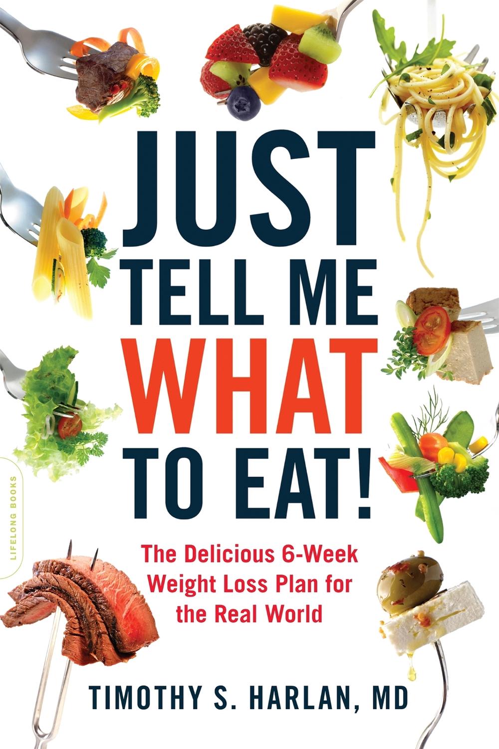 Just Tell Me What to Eat! by Timothy Harlan - ISBN: 9780738215594