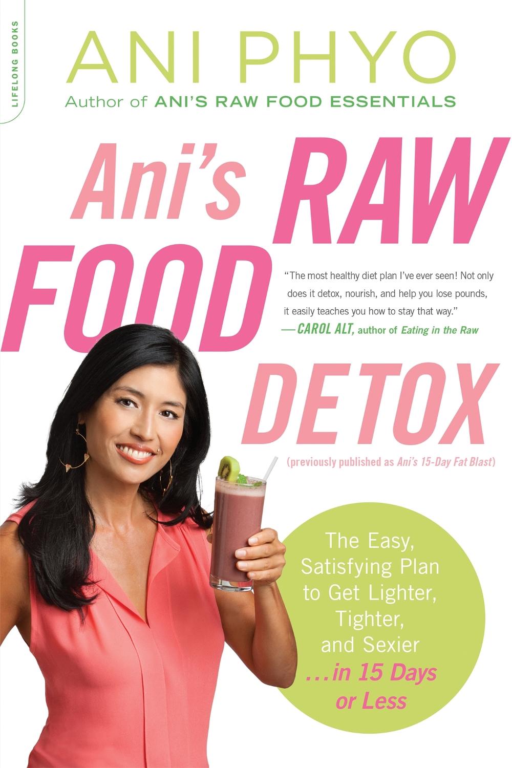 Ani's Raw Food Detox [previously published as Ani's 15-Day Fat Blast] by Ani Phyo - ISBN: 9780738216515