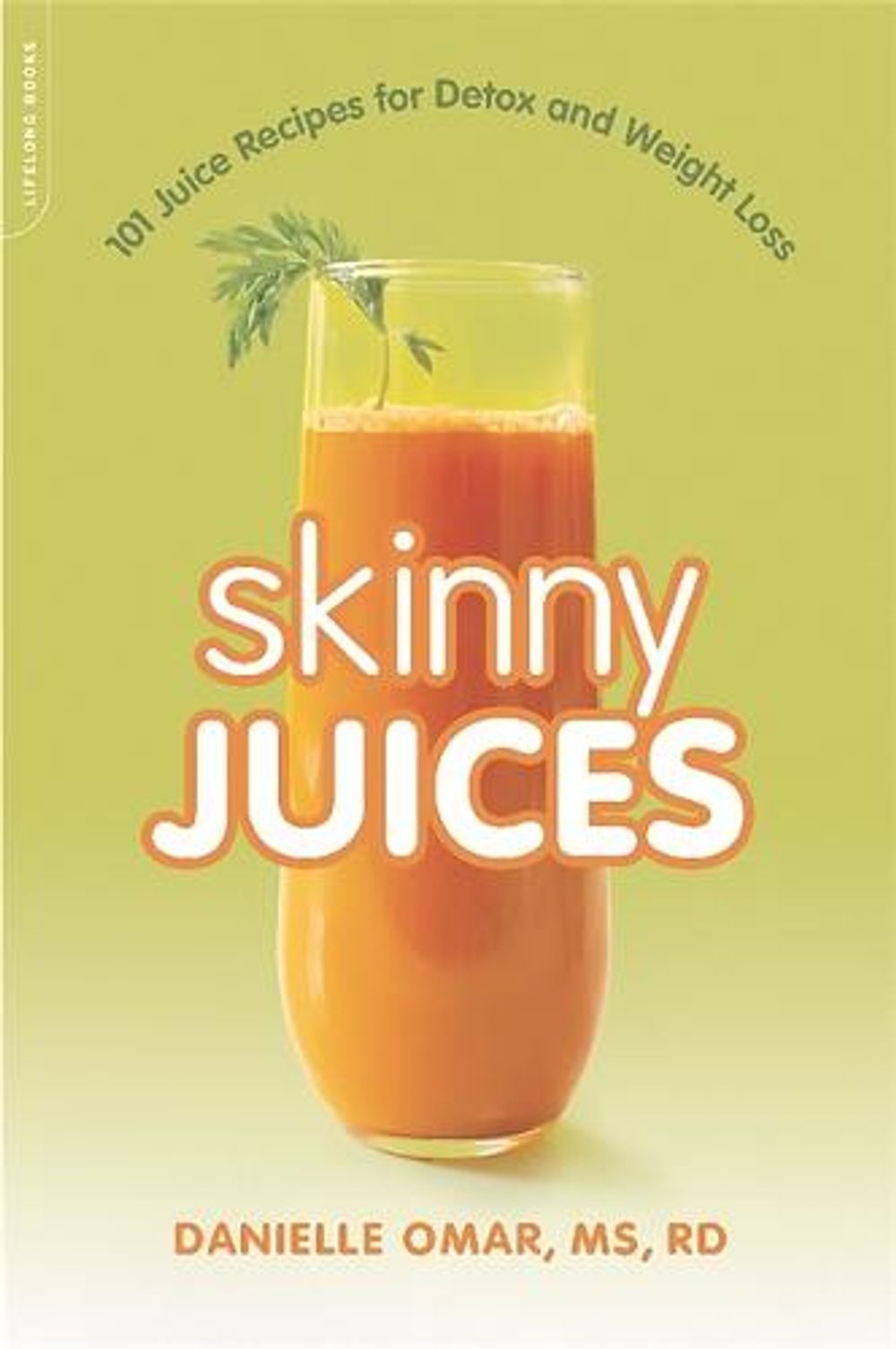 Skinny Juices: 101 Juice Recipes for Detox and Weight Loss by Danielle Omar - ISBN: 9780738217574