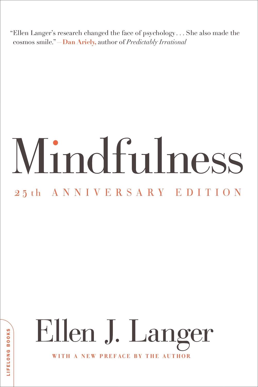 Mindfulness, 25th anniversary edition, 2nd Edition by Ellen Langer - ISBN: 9780738217994