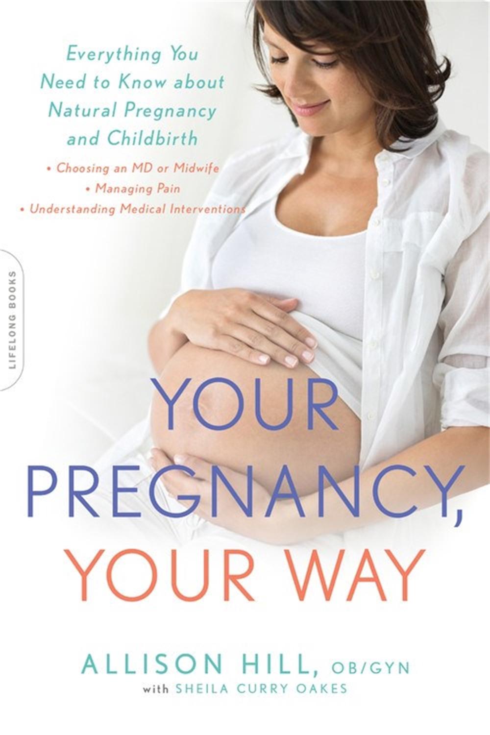 Your Pregnancy, Your Way by Sheila Curry Oakes - ISBN: 9780738219103