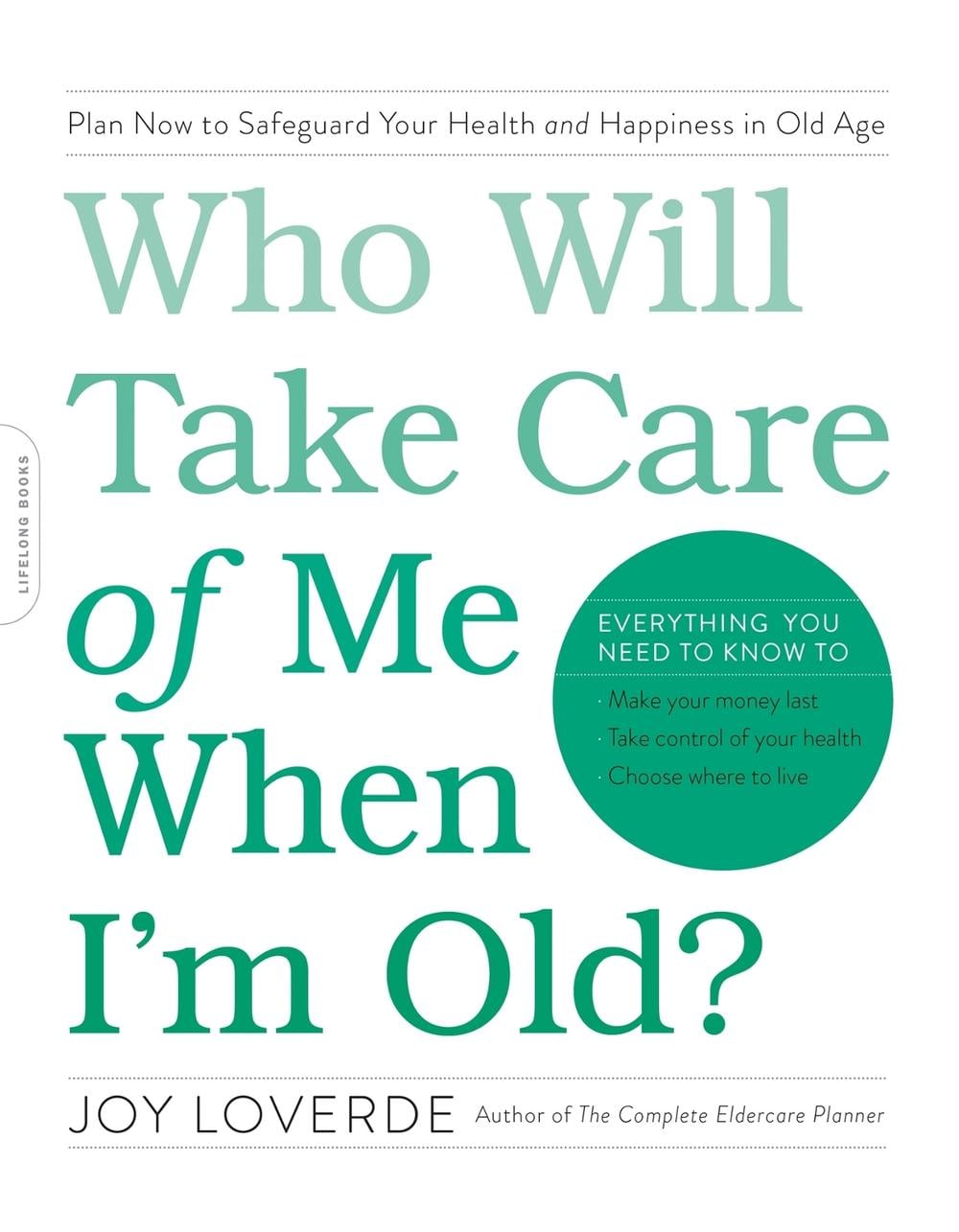 Who Will Take Care of Me When I'm Old? by Joy Loverde - ISBN: 9780738219639