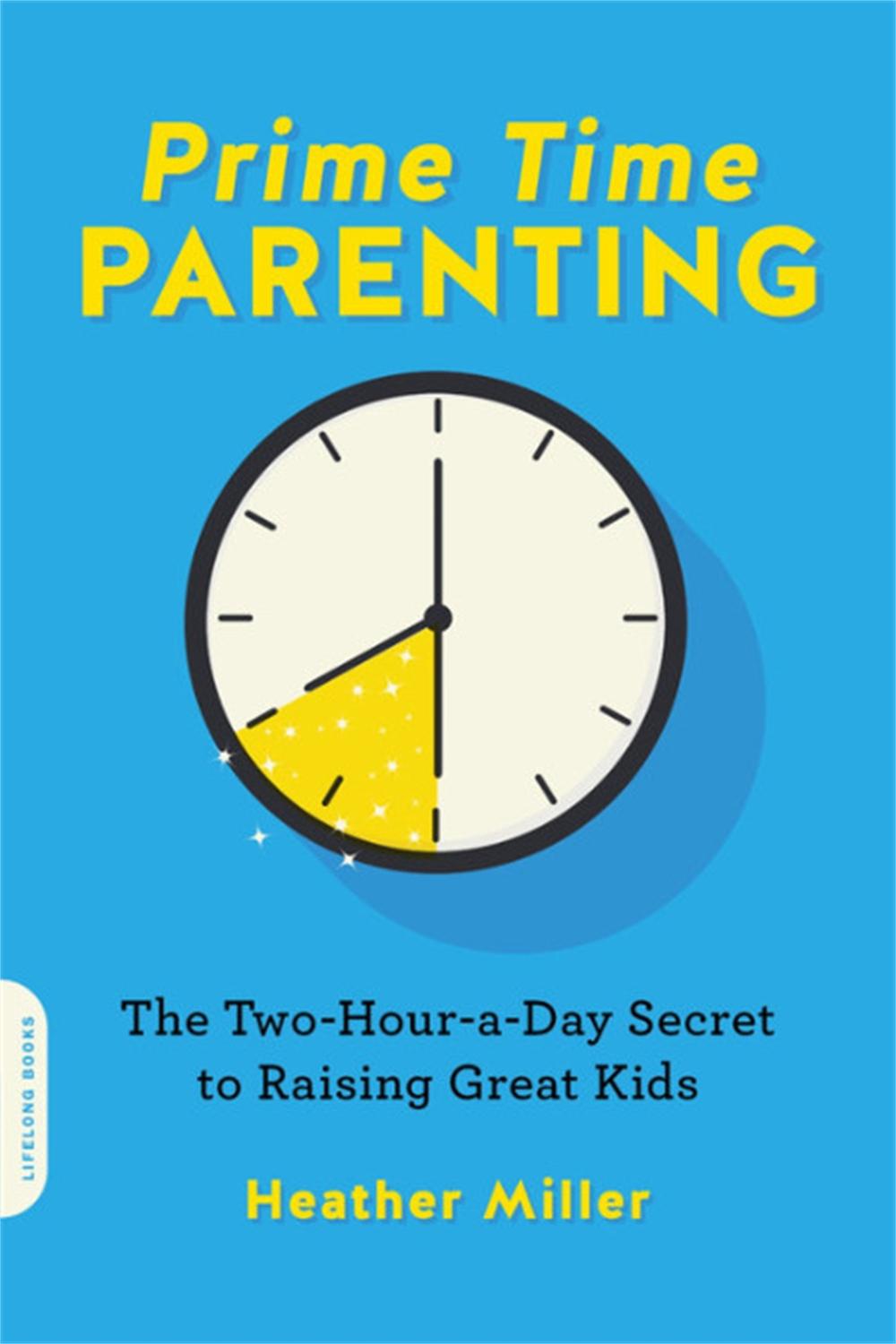 Prime-Time Parenting by Heather Miller - ISBN: 9780738284613