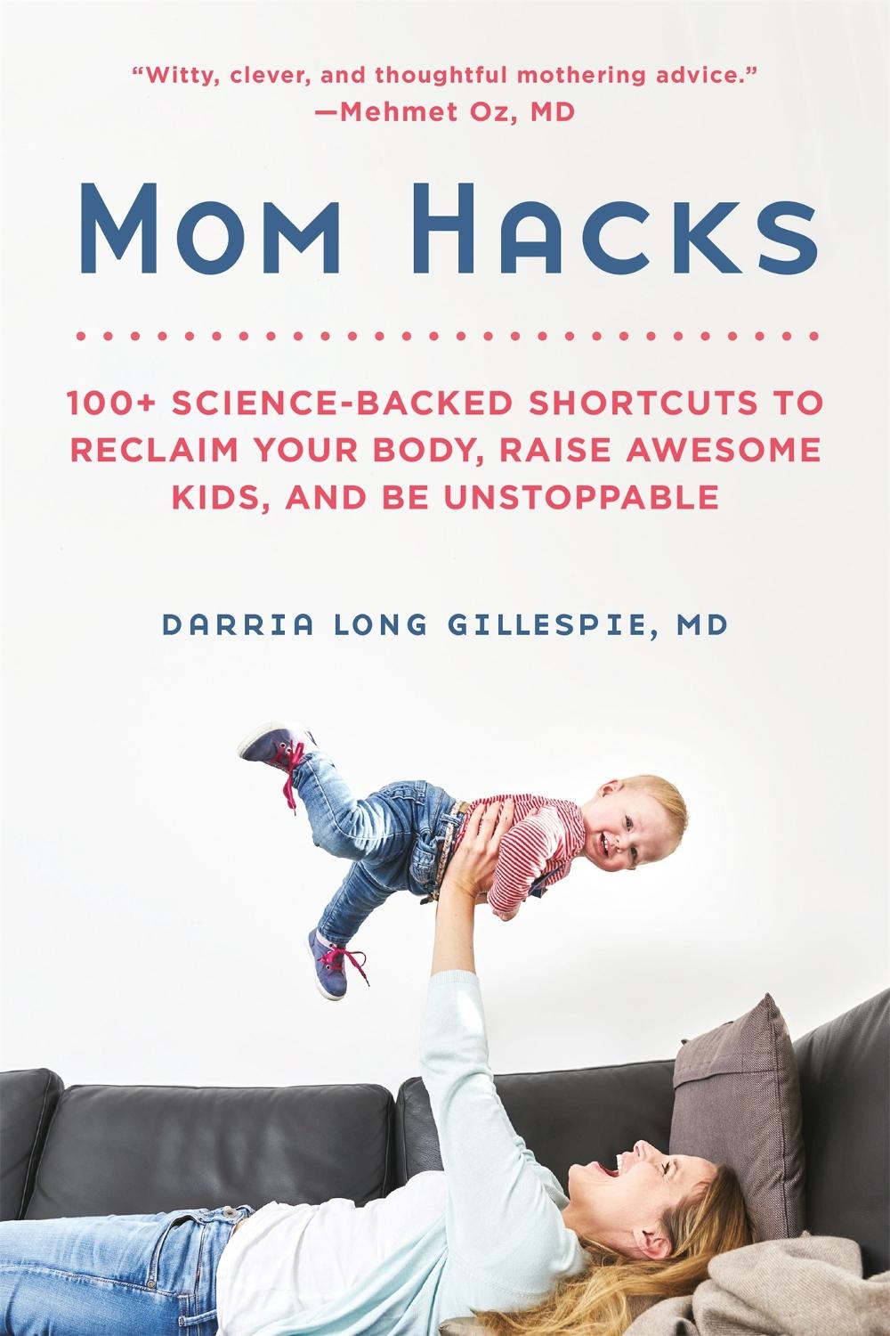 Mom Hacks by Darria Long Gillespie, MD - ISBN: 9780738284644