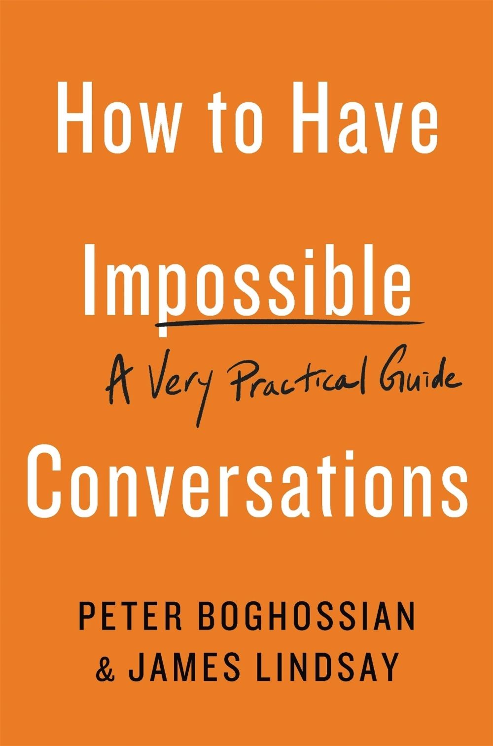How to Have Impossible Conversations by Peter Boghossian - ISBN: 9780738285320