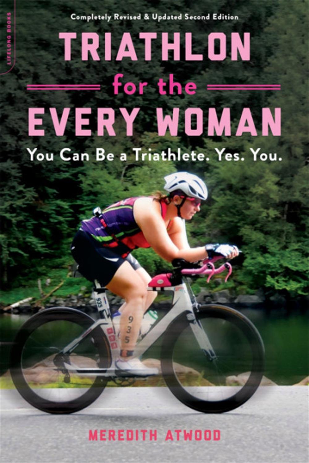 Triathlon for the Every Woman by Meredith Atwood - ISBN: 9780738285436