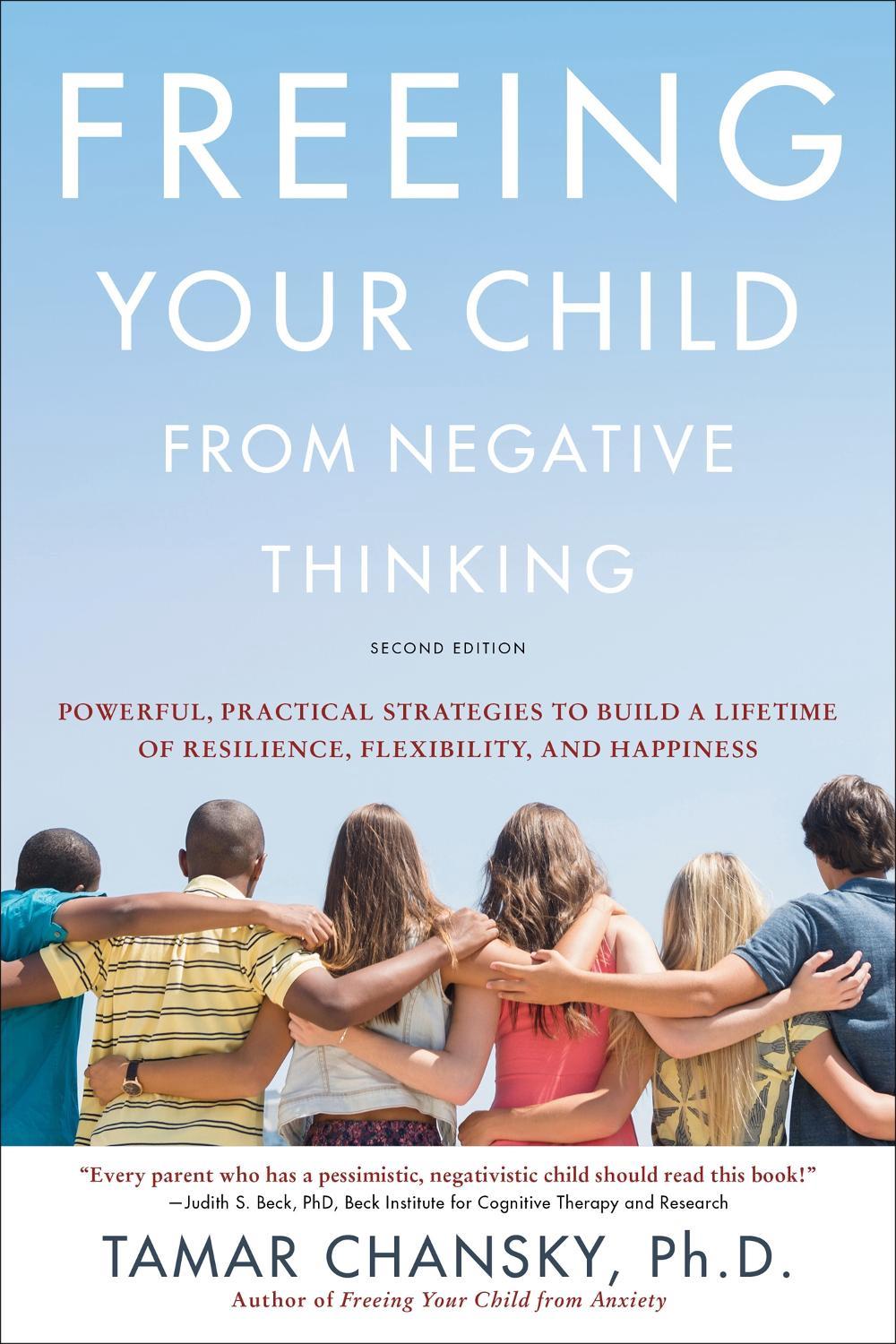 Freeing Your Child from Negative Thinking (Second edition) by Tamar Chansky - ISBN: 9780738285955