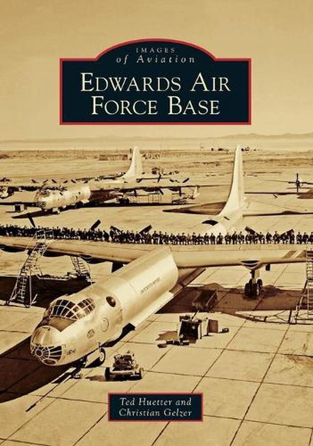 Edwards Air Force Base by Ted Huetter, Paperback, 9780738580777 Buy