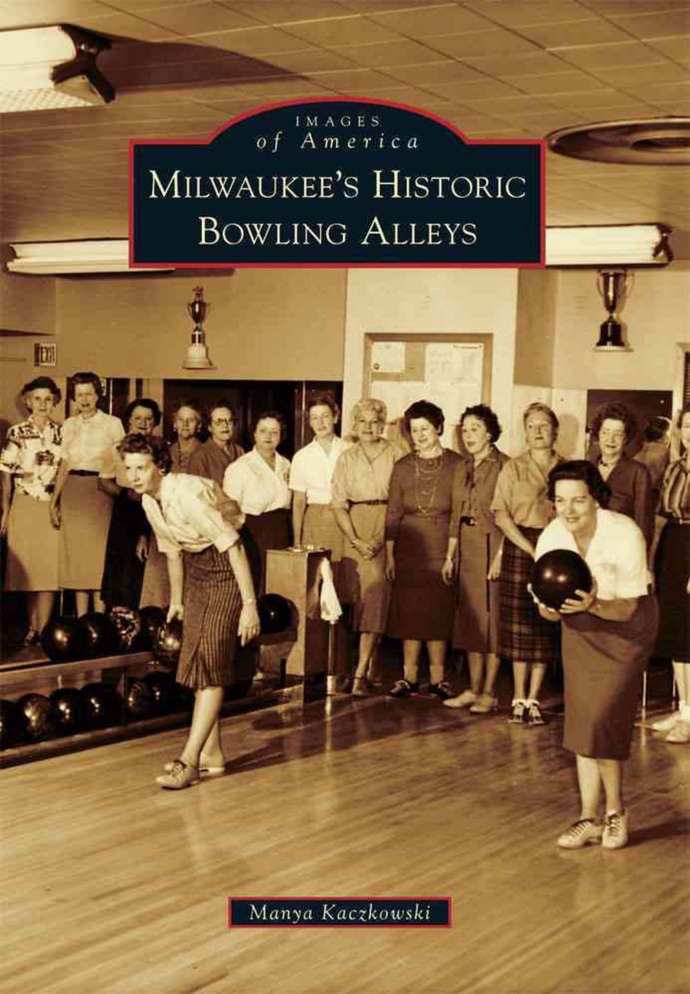 Milwaukee's Historic Bowling Alleys, 9780738583785