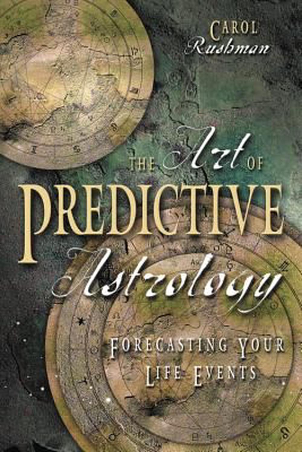 The Art of Predictive Astrology: Forcasting Your Life Events, 9780738701646