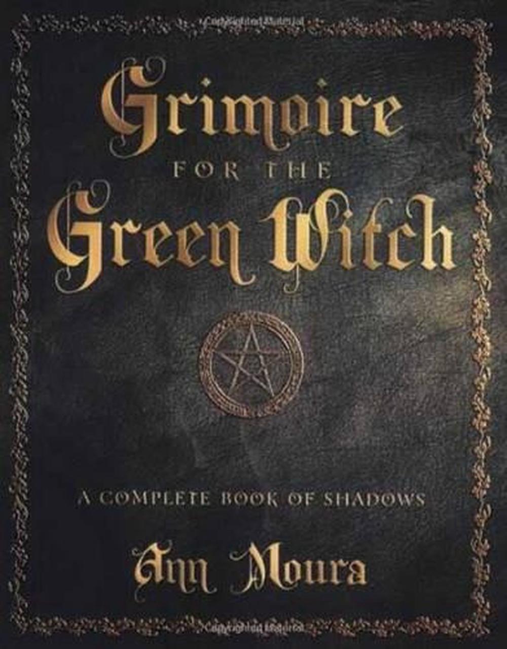 Grimoire For The Green Witch A Complete Book Of Shadows By Ann Moura Paperback 9780738702872 Buy Online At The Nile