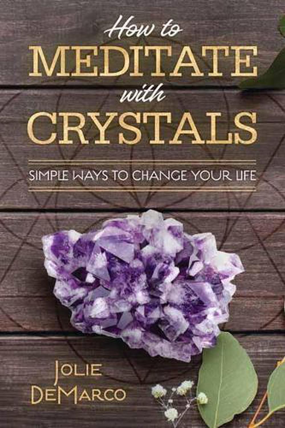 How to Meditate Easily with Crystals, 9780738766744