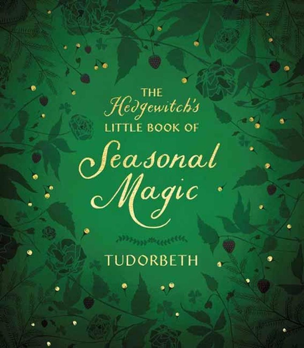 The Hedgewitch's Little Book of Seasonal Magic, 9780738769929