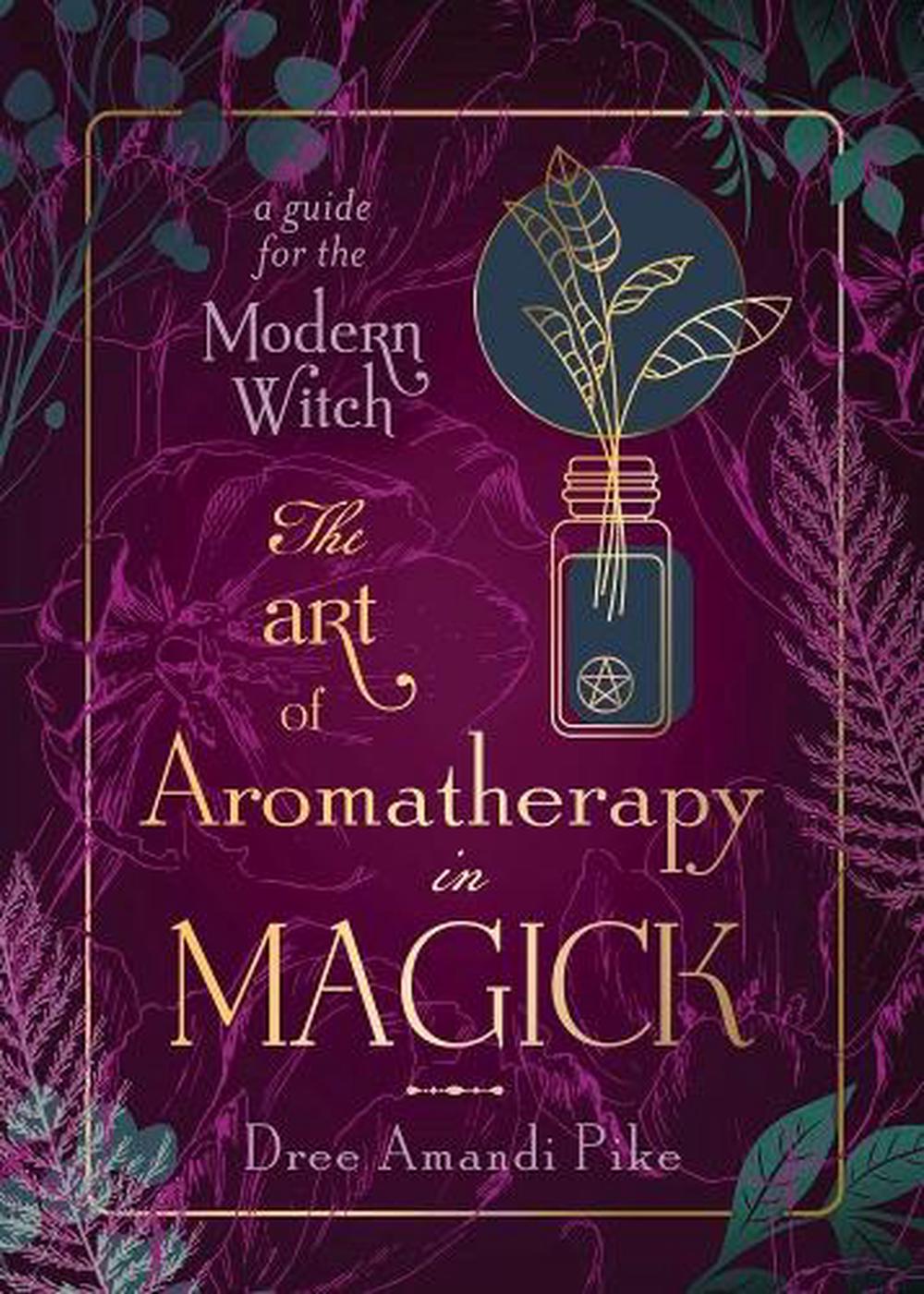 The Art of Aromatherapy in Magick, 9780738770031