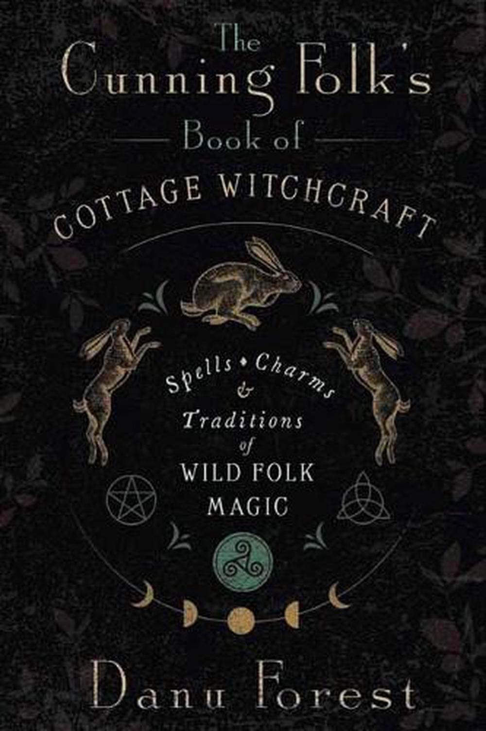 The Cunning Folk's Book of Cottage Witchcraft, 9780738777474