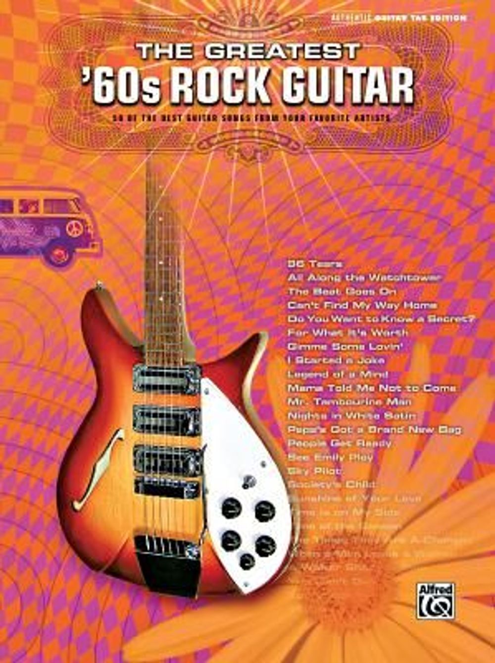 The Greatest '60s Rock Guitar: 58 of the Best Guitar Songs from Your Favorite Artists: Authentic Guitar Tab Edition by Alfred Publishing - ISBN: 9780739046104