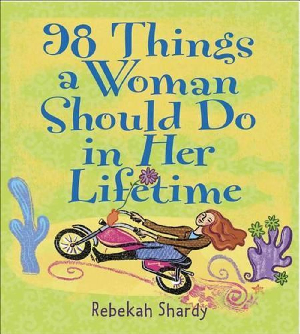 98 Things a Woman Should Do in Her Lifetime by Rebekah Shardy - ISBN: 9780740733383