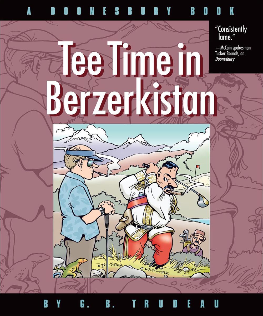 Tee Time in Berzerkistan: A Doonesbury Book by G.B. Trudeau - ISBN: 9780740773570