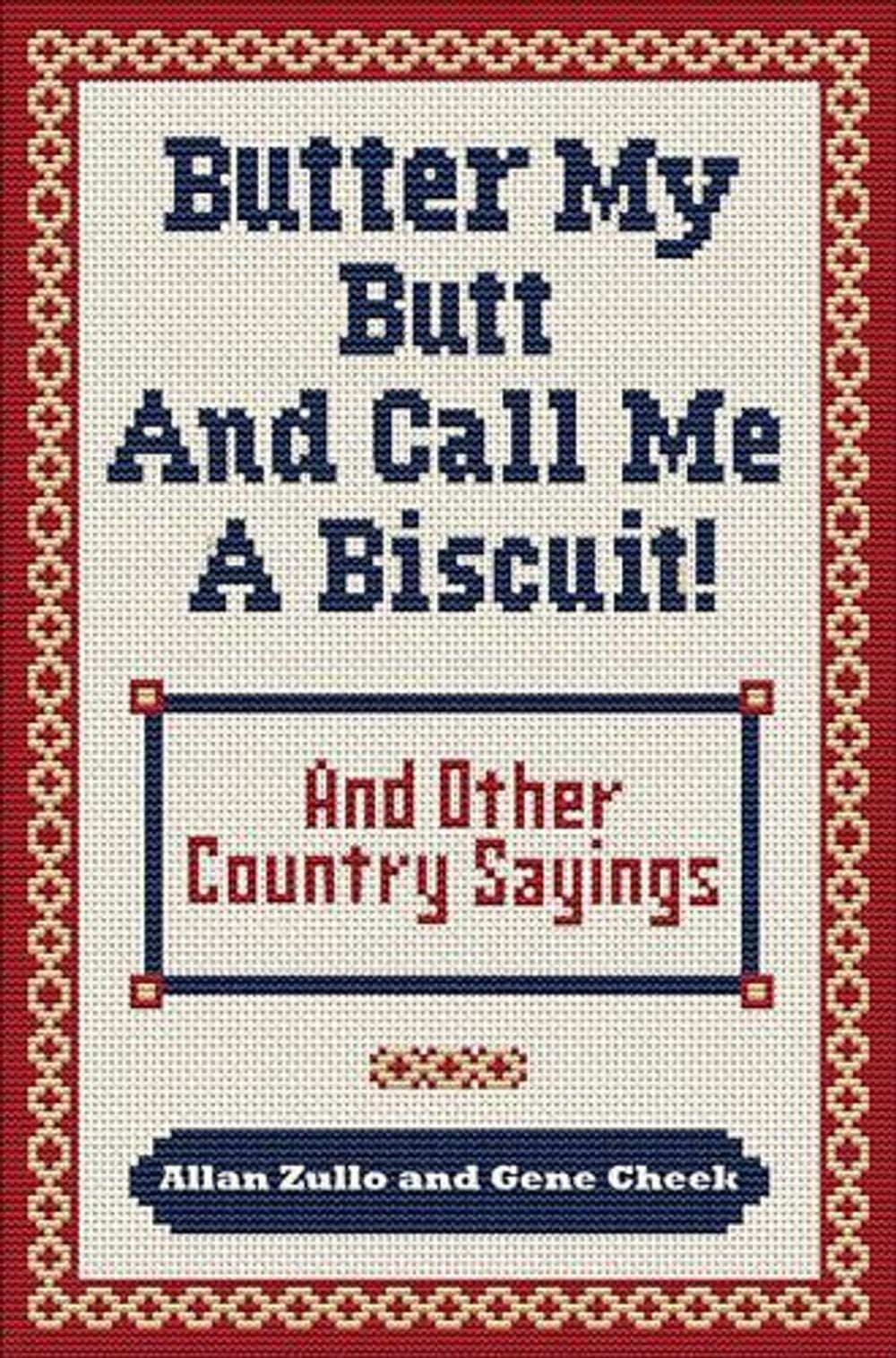 Butter My Butt and Call Me a Biscuit by Gene Cheek - ISBN: 9780740785672
