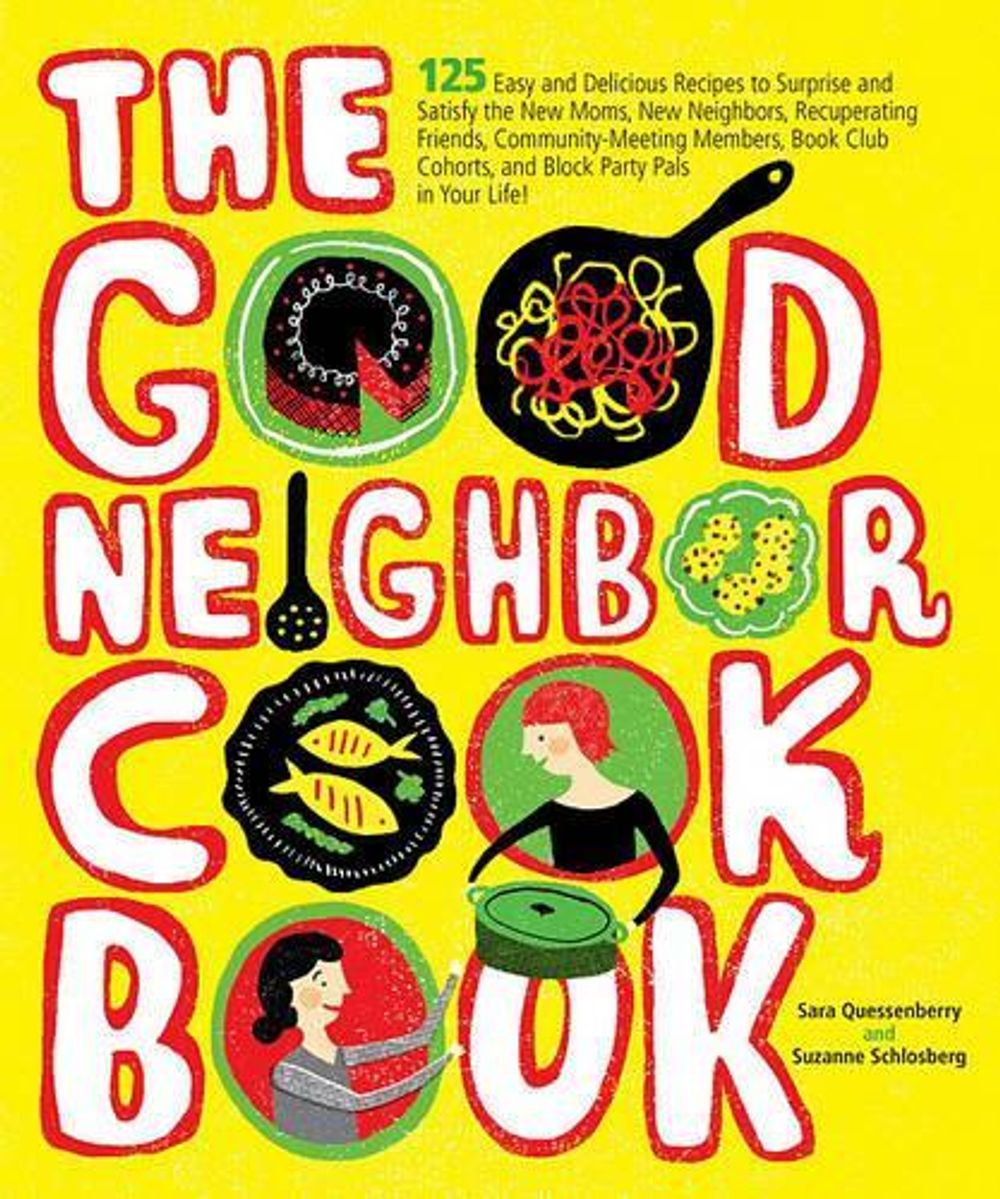 The Good Neighbor Cookbook by Suzanne Schlosberg - ISBN: 9780740793554