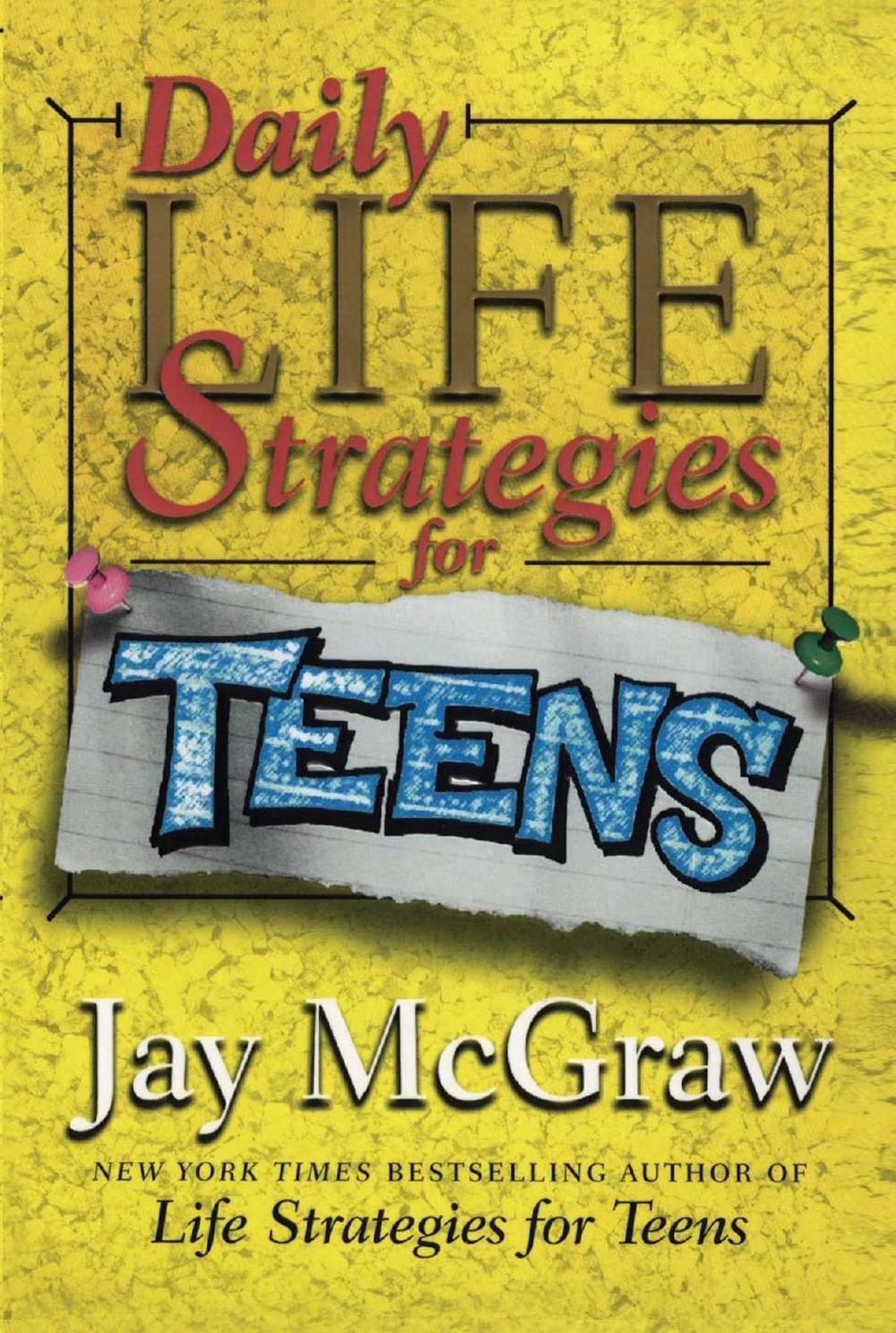 Daily Life Strategies for Teens by Jay McGraw - ISBN: 9780743224710