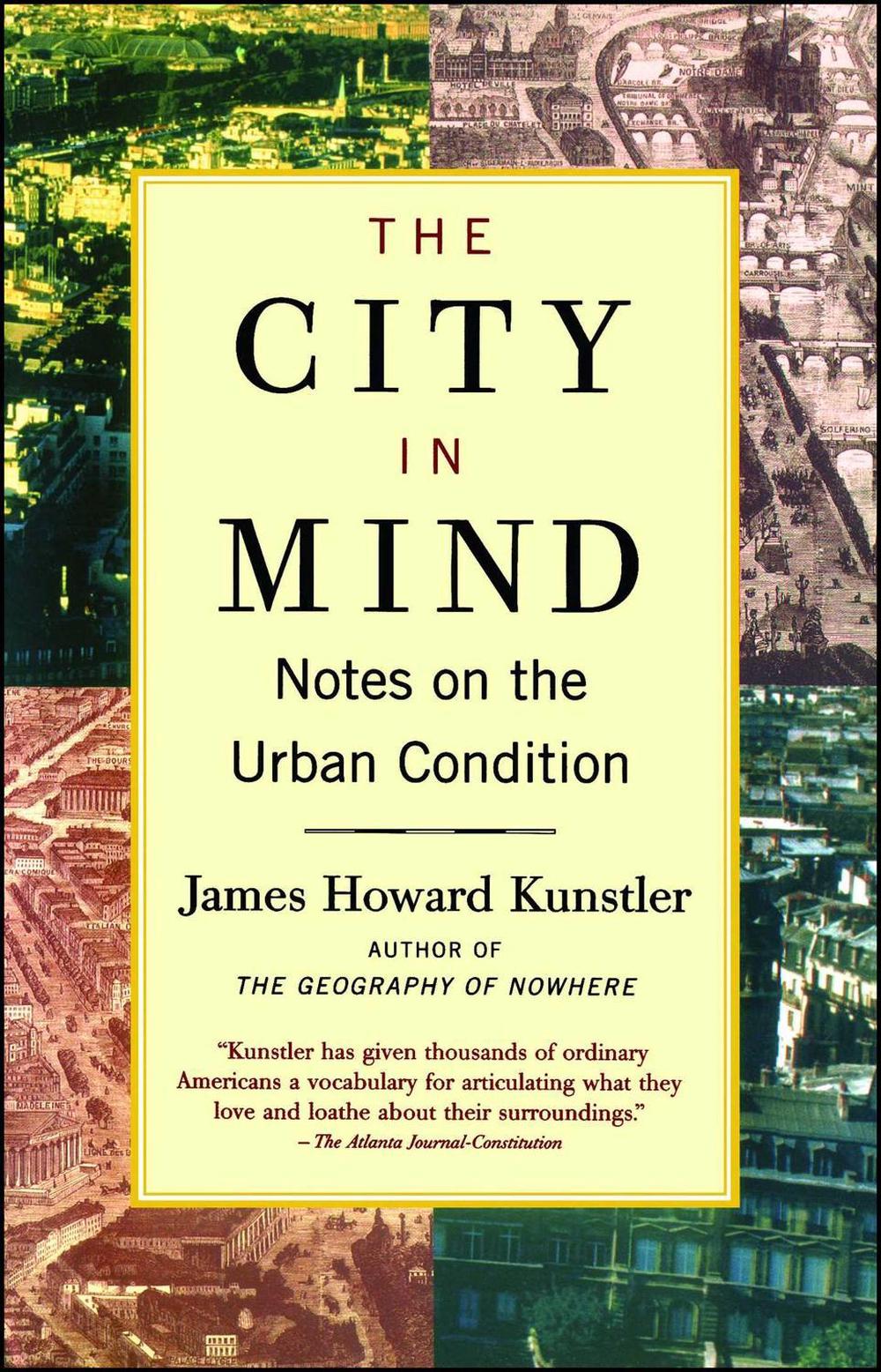 The City in Mind: Meditations on the Urban Condition by James Howard Kunstler - ISBN: 9780743227230