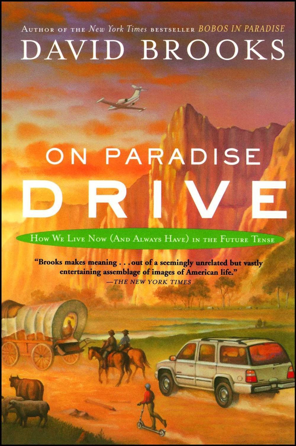 On Paradise Drive: How We Live Now (and Always Have) in the Future Tense by David Brooks - ISBN: 9780743227391