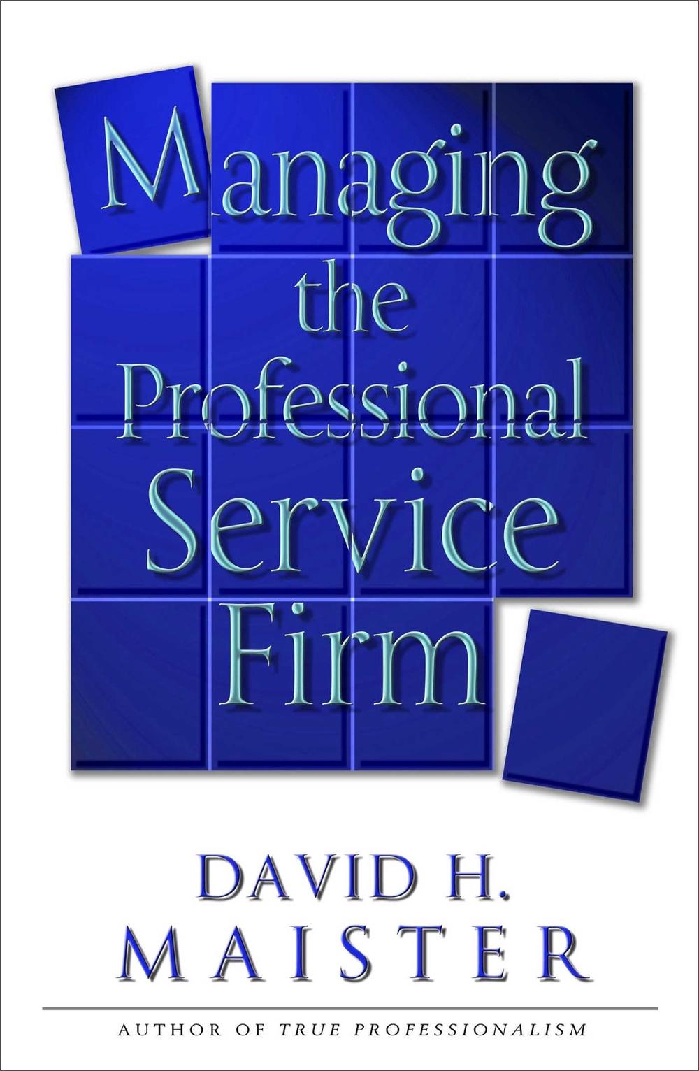 Managing The Professional Service Firm by David H. Maister - ISBN: 9780743231565