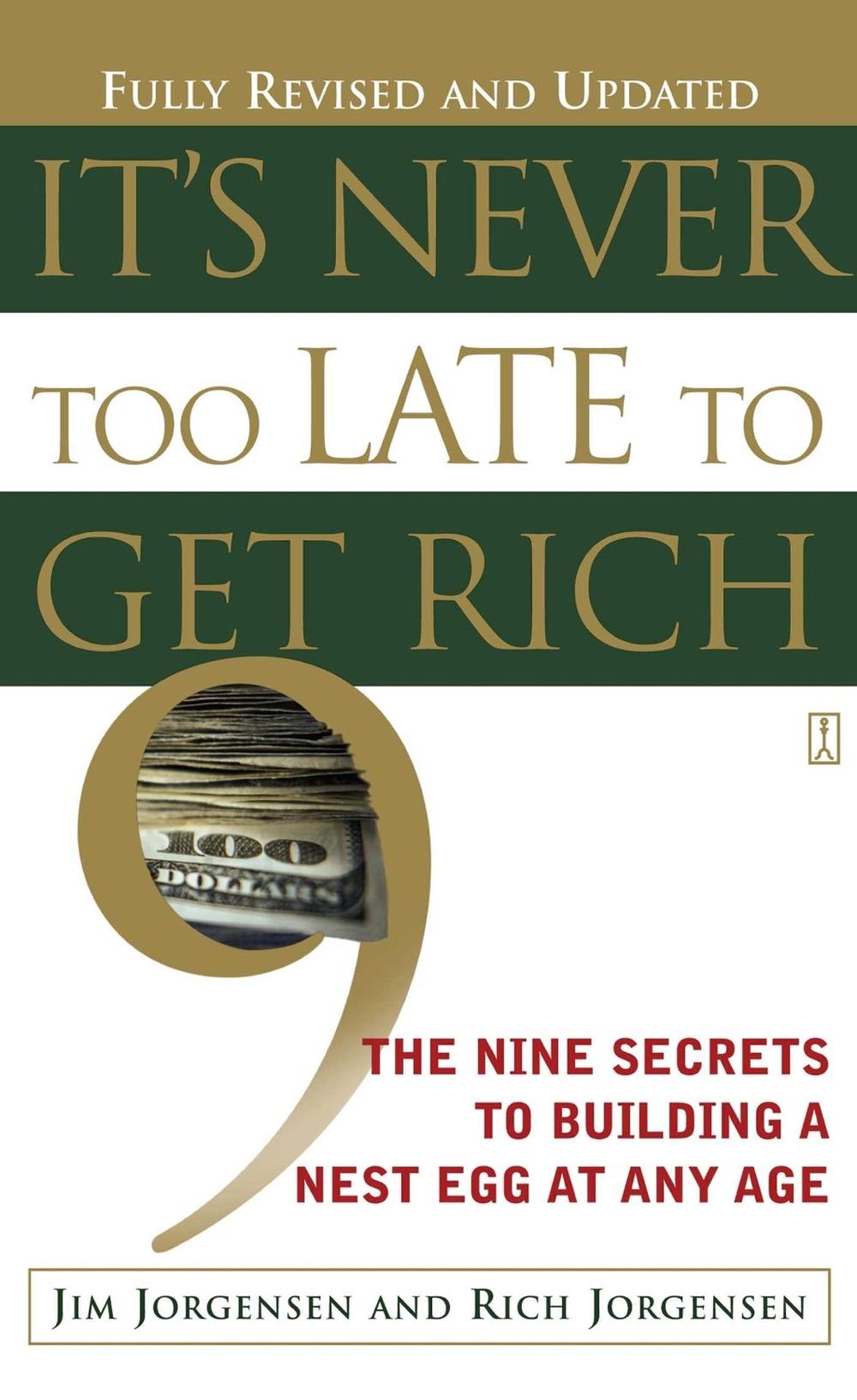 It's Never Too Late to Get Rich by Jim Jorgensen - ISBN: 9780743237499