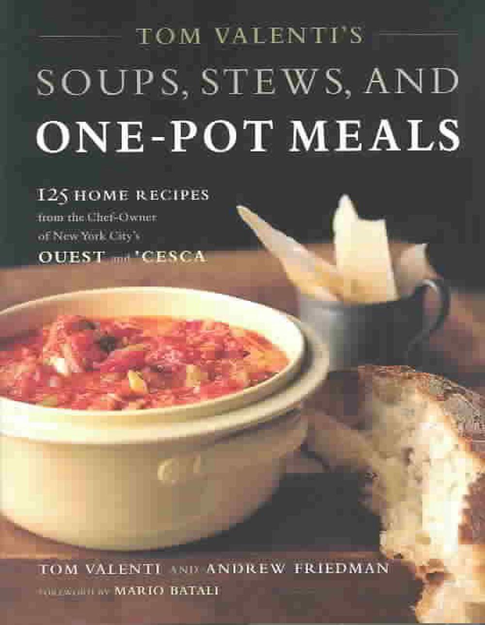 Tom Valenti's Soups, Stews, and One-Pot Meals: 125 Home Recipes from the Chef-Owner of New York City's Ouest and 'Cesca, 9780743243759