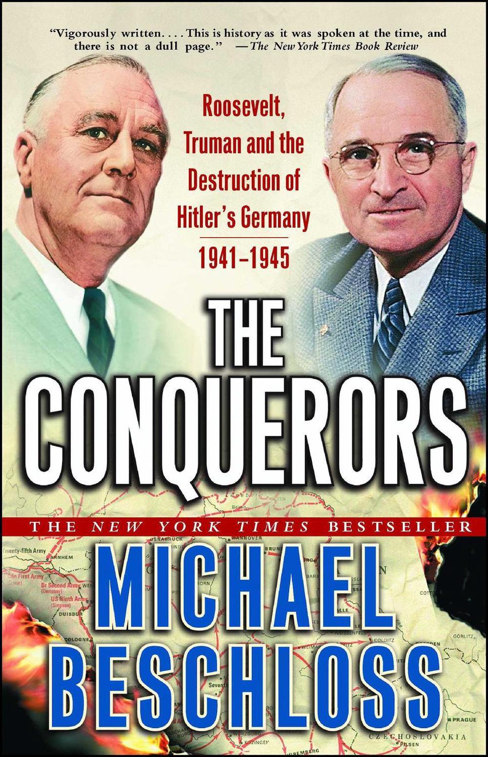 The Conquerors: Roosevelt, Truman and the Destruction of Hitler's Germany, 1941-1945 by Michael R. Beschloss - ISBN: 9780743244541