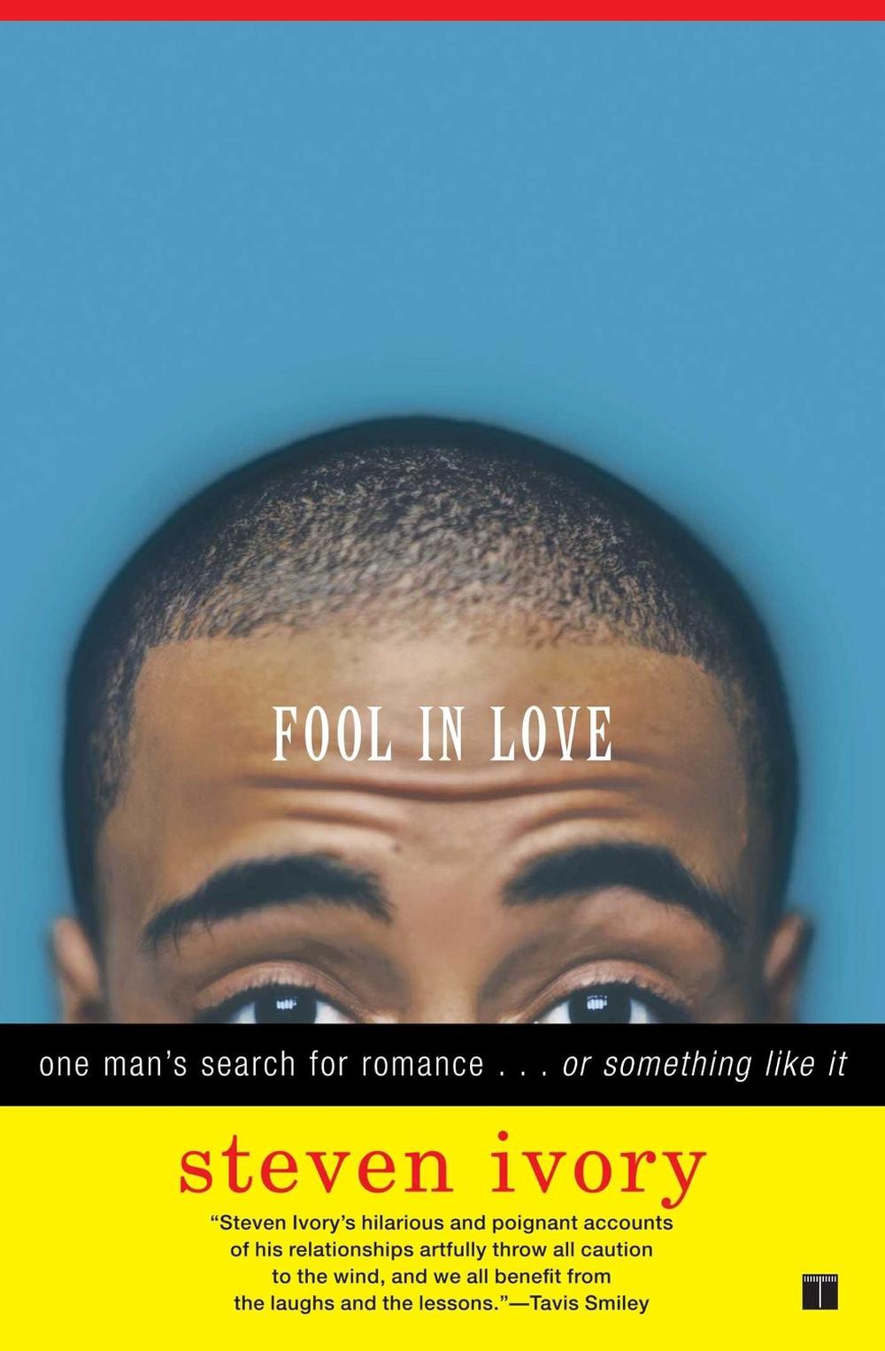 Fool in Love: One Man's Search for Romance . . . or Something Like It by Steven Ivory - ISBN: 9780743252171