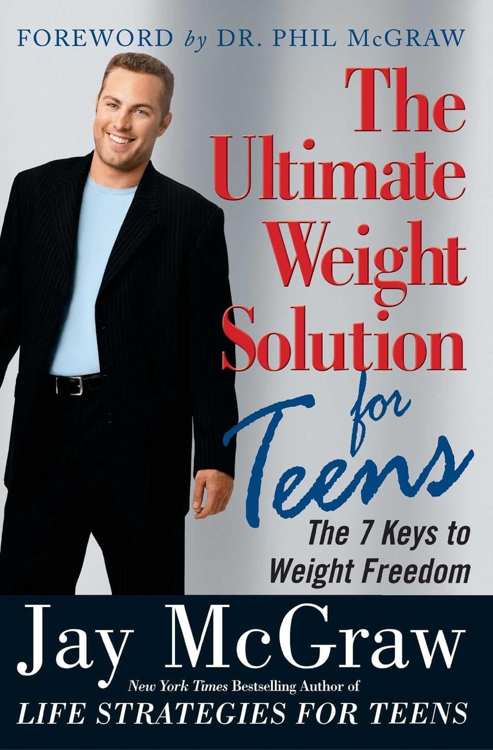 The Ultimate Weight Solution for Teens by Jay McGraw - ISBN: 9780743257473