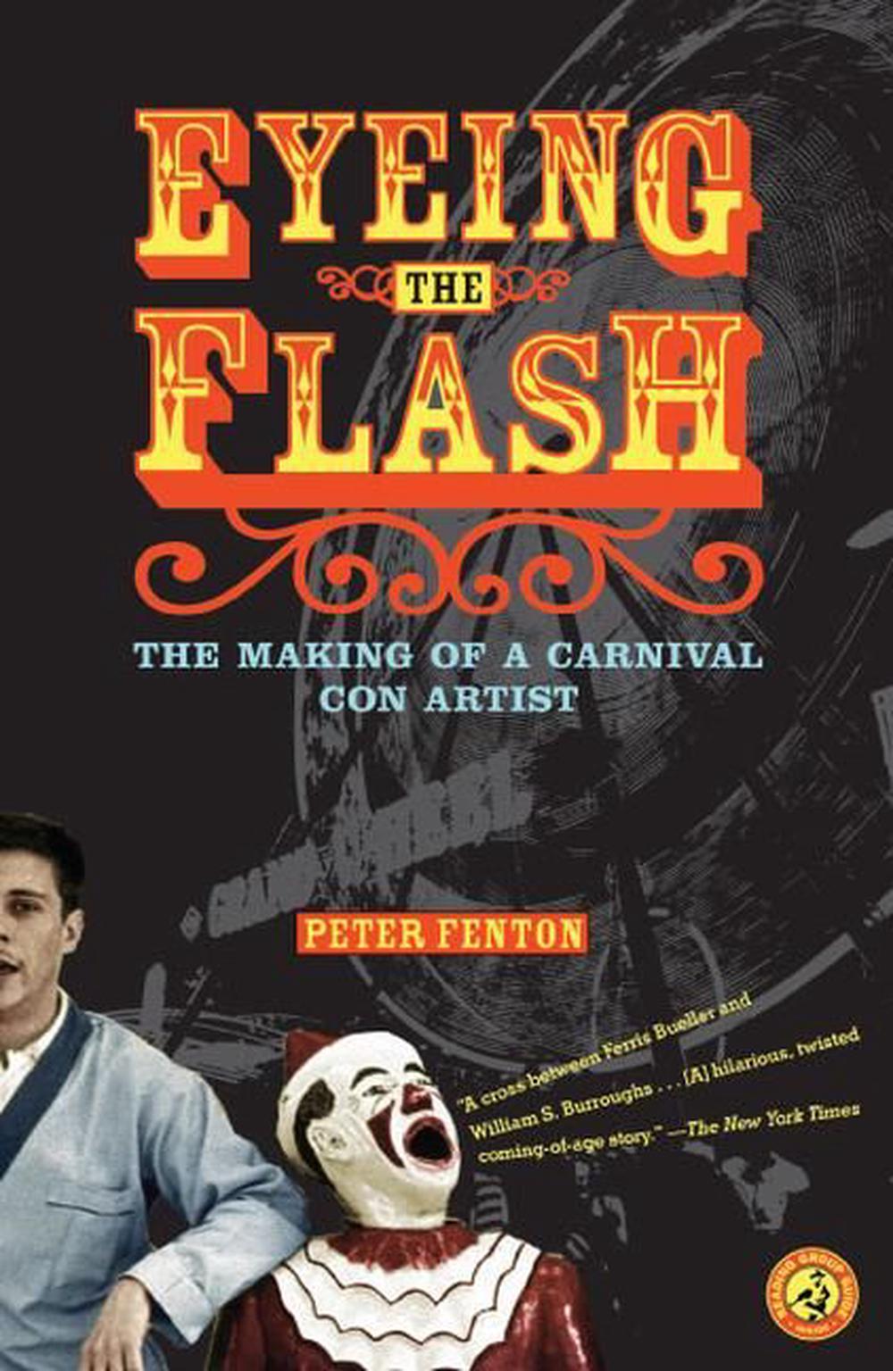 Eyeing the Flash: The Education of a Carnival Con Artist by Peter Fenton - ISBN: 9780743258555