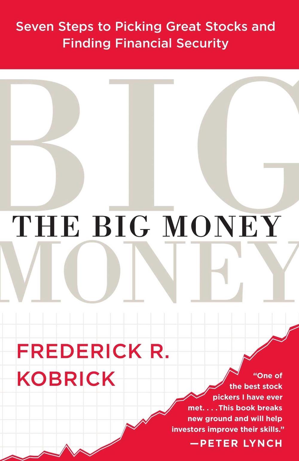 The Big Money: Seven Steps to Picking Great Stocks and Finding Financial Security by Frederick R. Kobrick - ISBN: 9780743258715