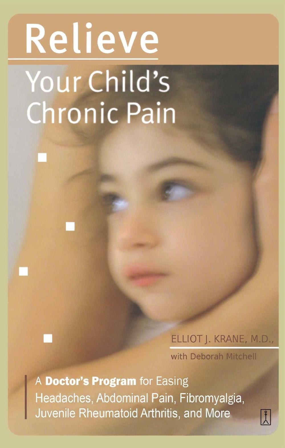 Relieve Your Child's Chronic Pain by Elliot J. Krane - ISBN: 9780743262033
