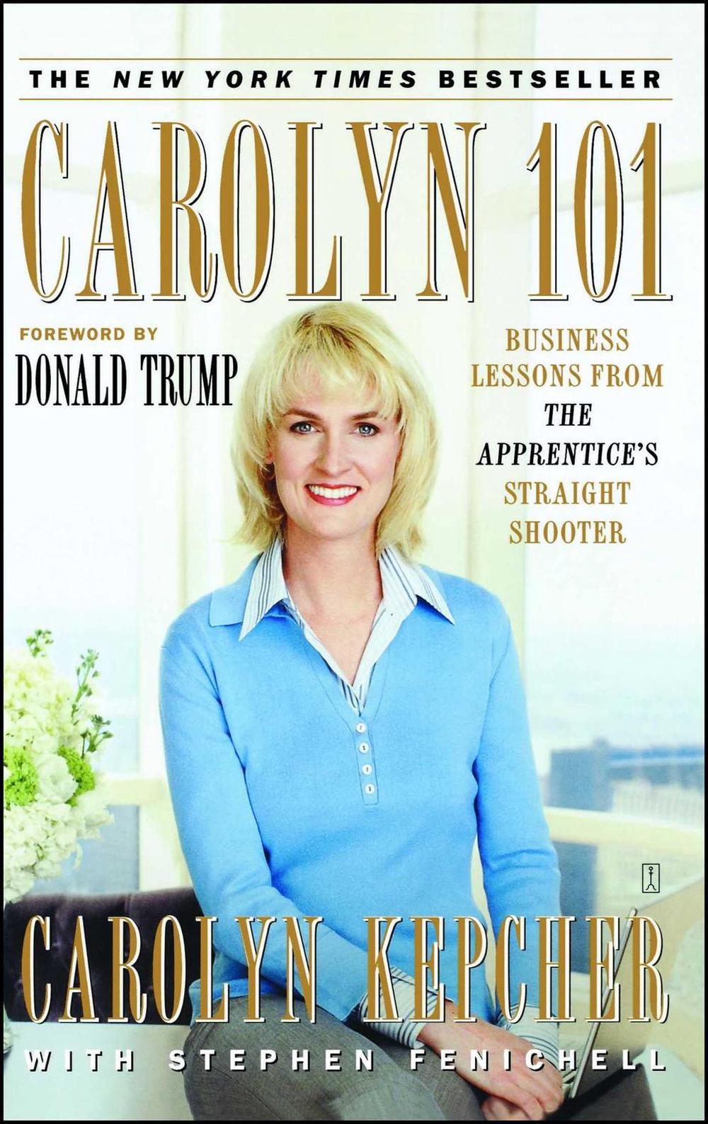 Carolyn 101 by Carolyn Kepcher - ISBN: 9780743270342