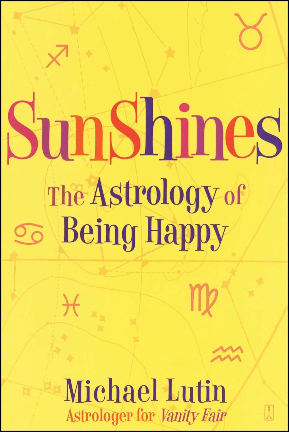 Sunshines: The Astrology of Being Happy by Michael Lutin - ISBN: 9780743277266